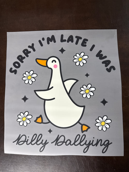 Sorry I’m late I was Dilly Dallying