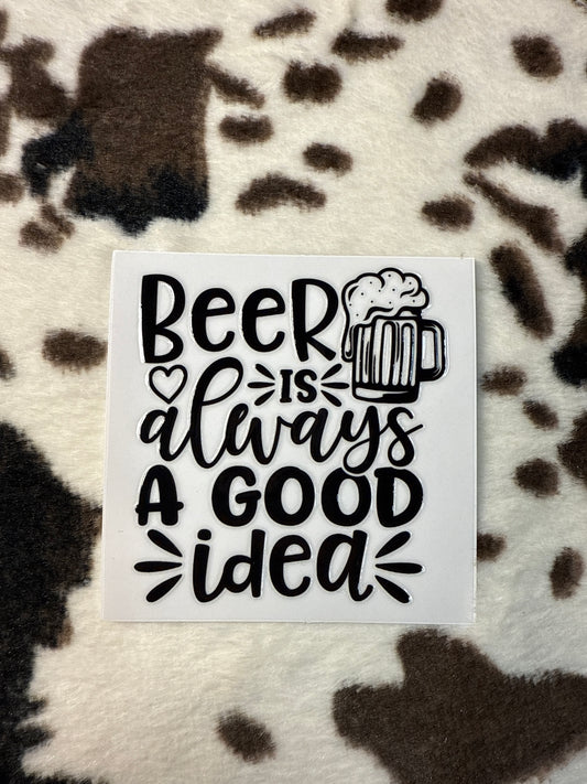 Beer Is Always A Good Idea