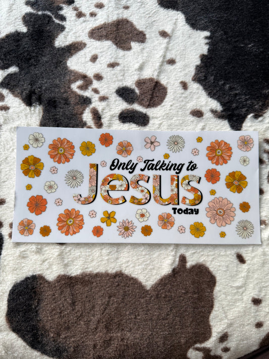 Only Talking To Jesus Today