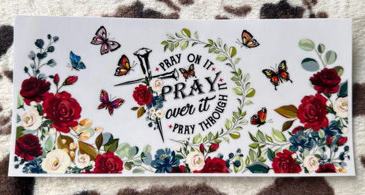 Pray on it, Pray Over it, Pray Through It